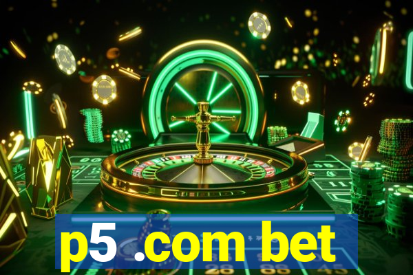 p5 .com bet
